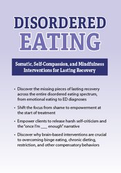 Disordered Eating: Somatic, Self-Compassion, and Mindfulness Interventions for Lasting Recovery   DVD