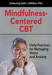 Mindfulness-Centered CBT: Daily Practices for Managing Stress and Anxiety  DVD