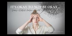 It’s Okay to Not be Okay…During a Worldwide Pandemic! Part 2