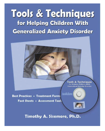 Tools & Techniques for Helping Children with Generalized Anxiety Disorder Book