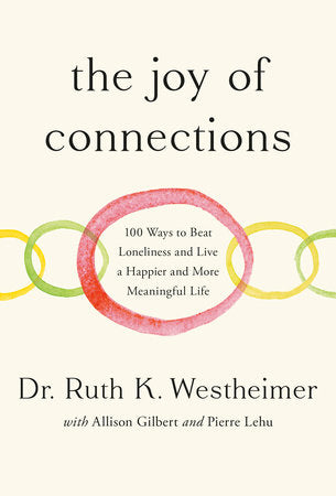 The Joy of Connections:100 WAYS TO BEAT LONELINESS AND LIVE A HAPPIER AND MORE MEANINGFUL LIFE