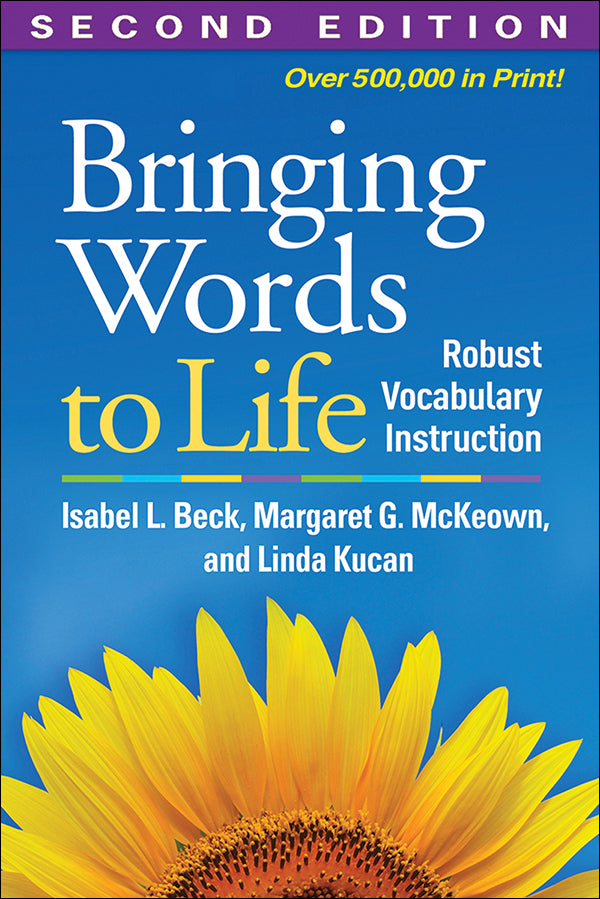 Bringing Words to Life: Robust Vocabulary Instruction, Second Edition