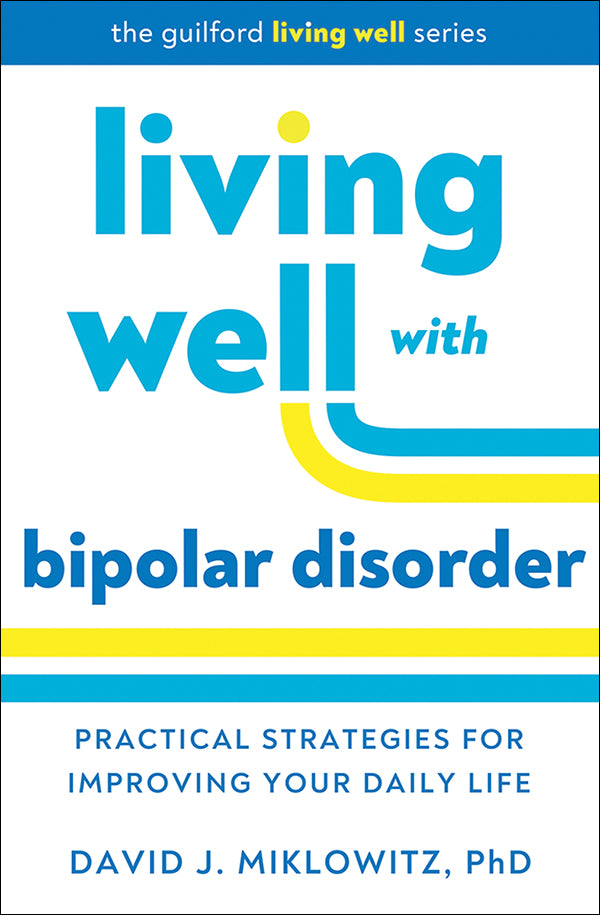 Living Well with Bipolar Disorder: Practical Strategies for Improving Your Daily Life