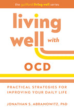 Living Well with OCD: Practical Strategies for Improving Your Daily Life Jonathan S. Abramowitz