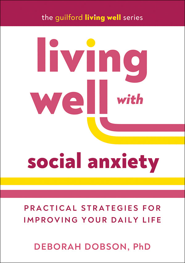 Living Well with Social Anxiety by Laura E. Knouse, PhD,
