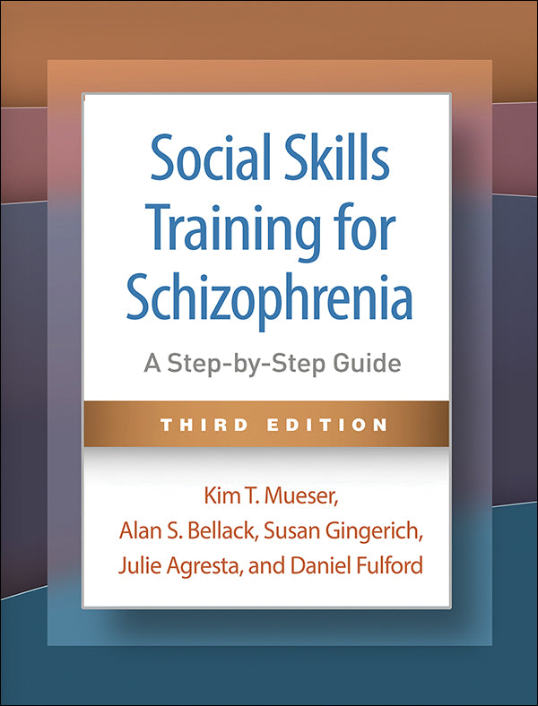 Social Skills Training for Schizophrenia (3rd Edition) A Step-by-Step Guide