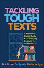 Tackling Tough Texts: A Research-Based Guide to Scaffolding Learning in Grades 6-12, Book