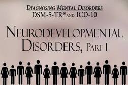 Neurodevelopmental Disorders, Part 1 (Diagnosing Mental Disorders: The DSM-5 and ICD-10)