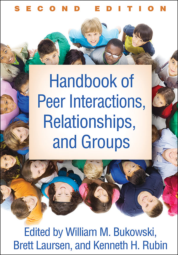 Handbook of Peer Interactions, Relationships, and Groups Second Edition