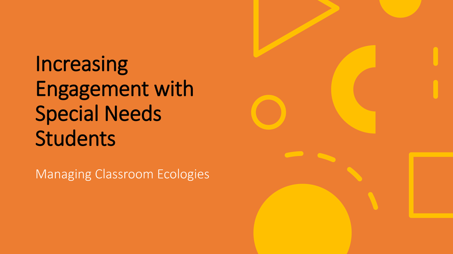 Increasing Engagement with Special Needs Students: Managing Classroom Ecologies, PowerPoint and Book