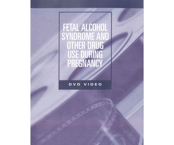 Fetal Alcohol Syndrome and Other Drug Use During Pregnancy, DVD