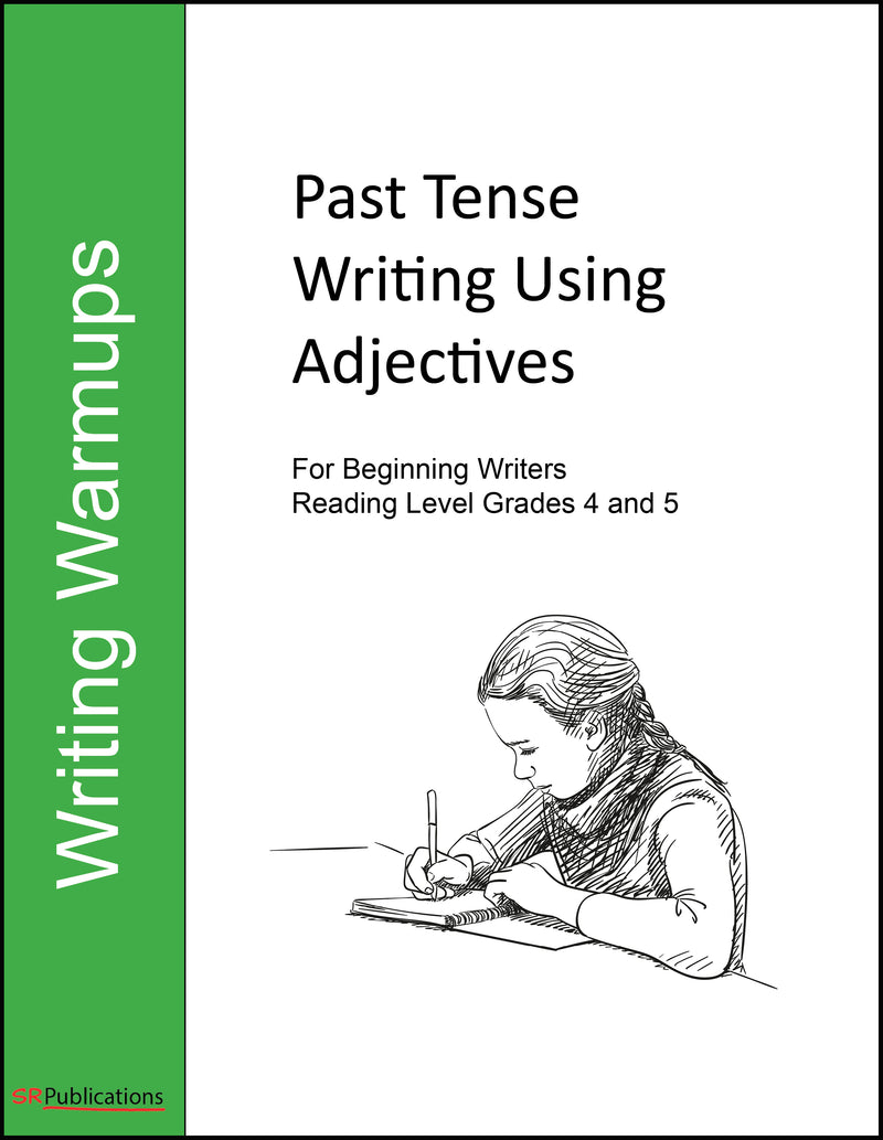 Writing Warmups: Past Tense Writing Using Adjectives For Beginning Writers, Reading Level Grade 4 and 5, eBook