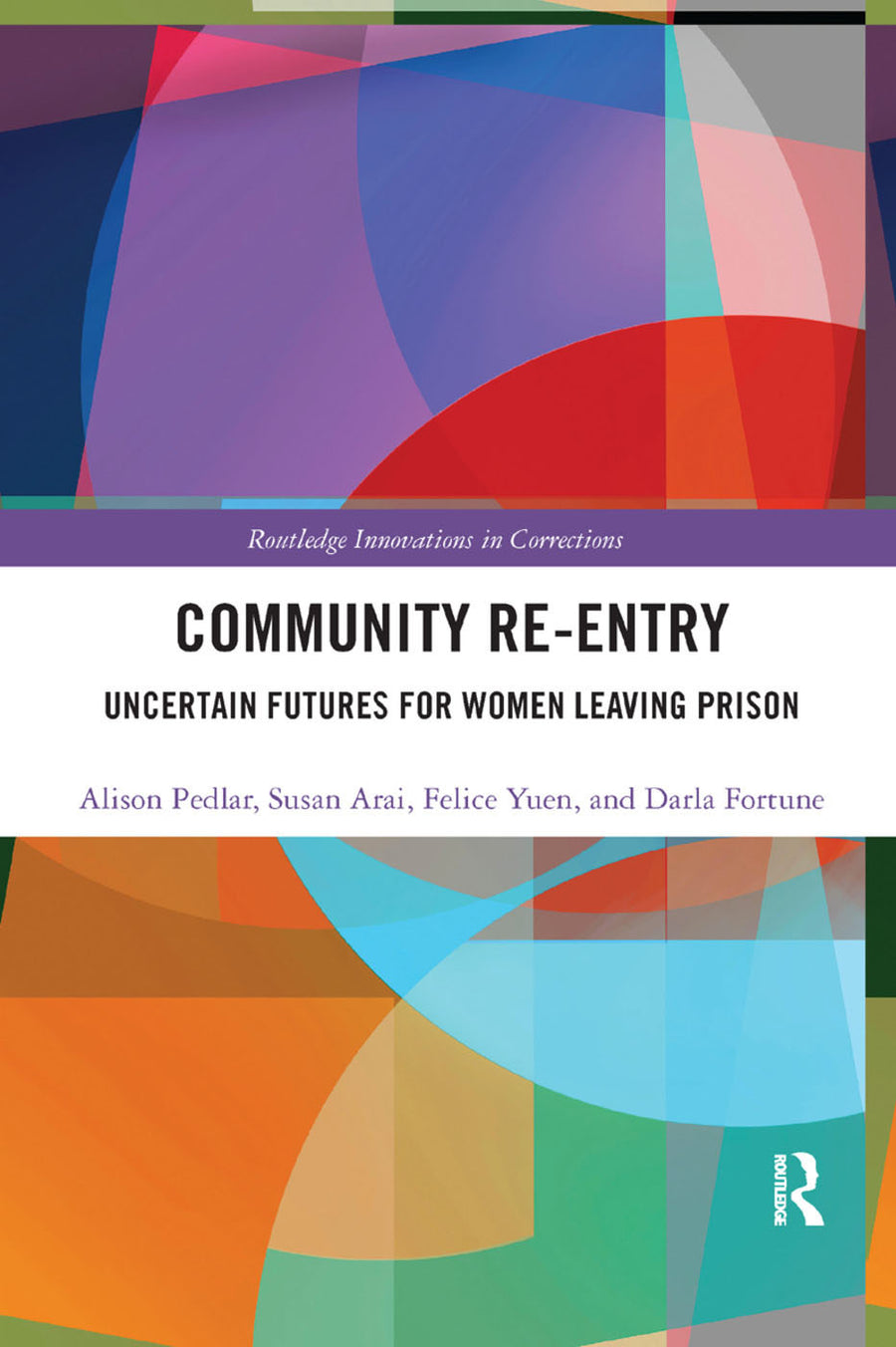 Community Re-Entry: Uncertain Futures for Women Leaving Prison - Book