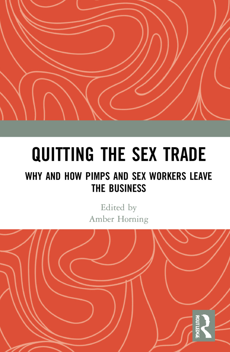 Quitting the Sex Trade: Why and How Pimps and Sex Workers Leave the Business, Book