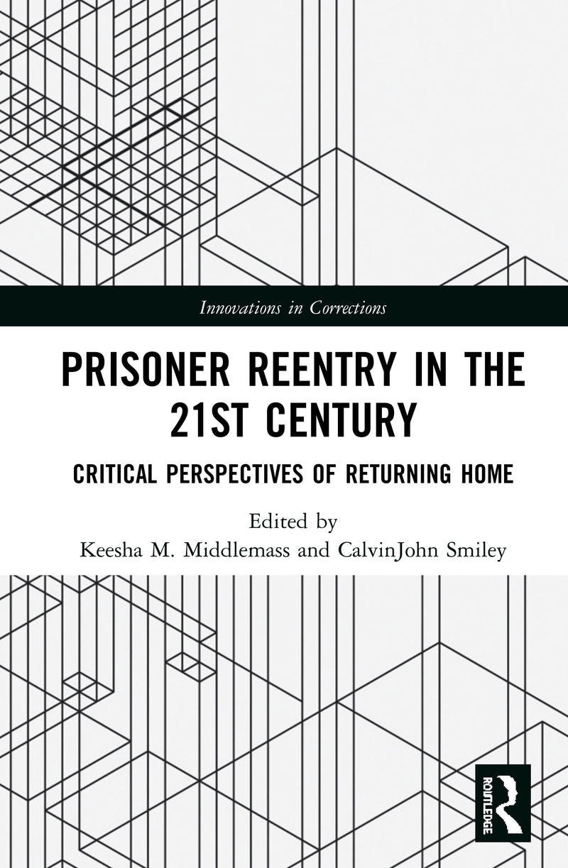 Prisoner Reentry in the 21st Century: Critical Perspectives of Returning Home, Book