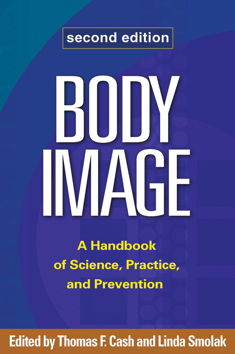 Body Image, Second Edition: A Handbook of Science, Practice, and Prevention, Book