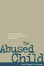 The Abused Child: Psychodynamic Understanding and Treatment Book