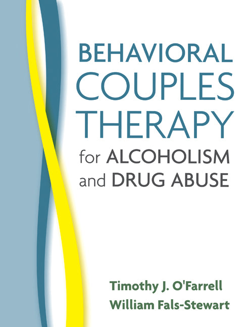 Behavioral Couples Therapy for Alcoholism and Drug Abuse