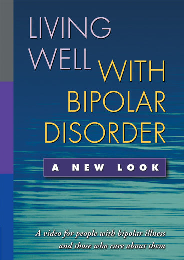 Living Well with Bipolar Disorder: A New Look, DVD