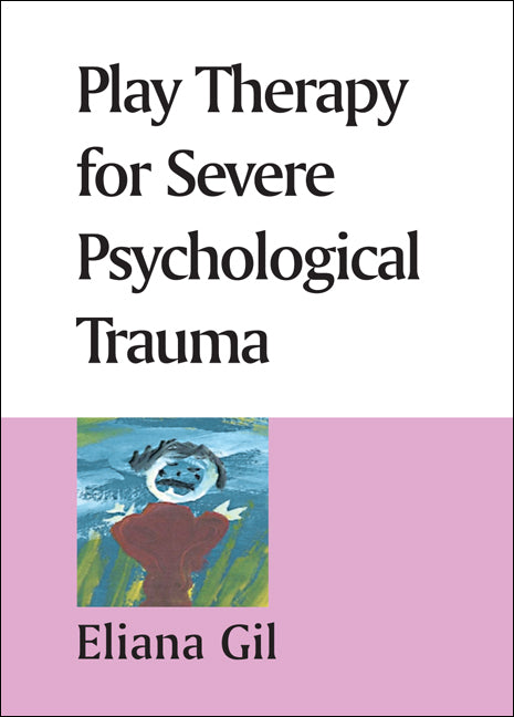 Play Therapy for Severe Psychological Trauma by Eliana Gil, DVD