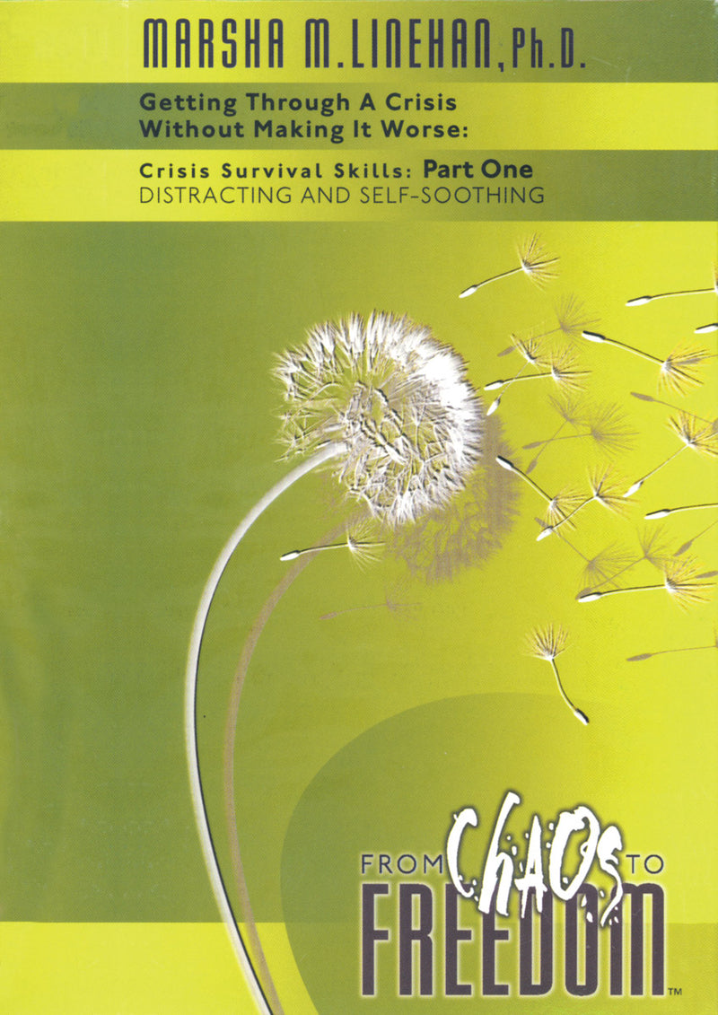 Crisis Survival Skills: Part One--Distracting and Self-Soothing  DVD by Marsha Linehan