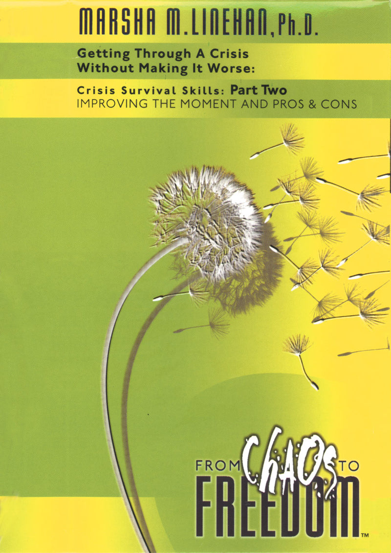 Crisis Survival Skills: Part Two--Improving the Moment and Pros and Cons, DVD by Marsha M. Linehan