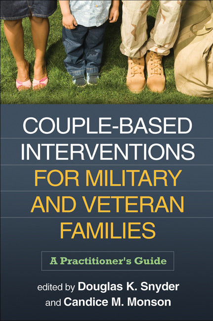Couple-Based Interventions for Military and Veteran Families: A Practitioner&